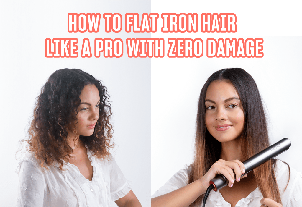 How to Flat iron Hair like a PRO with Zero Damage